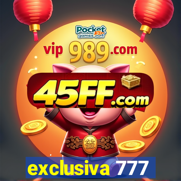 exclusiva 777